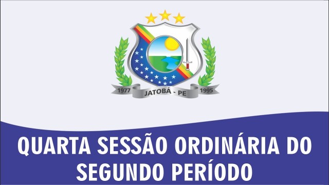 Jatobá: Quarta Sessão Ordinária do Segundo Período da Sétima Legislatura foi Realizada