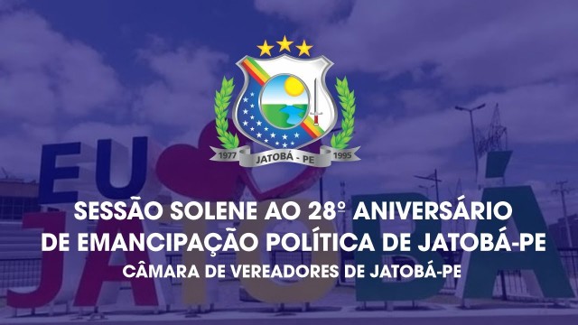 Sessão Solene aos 28 Anos de Emancipação Política de Jatobá-PE